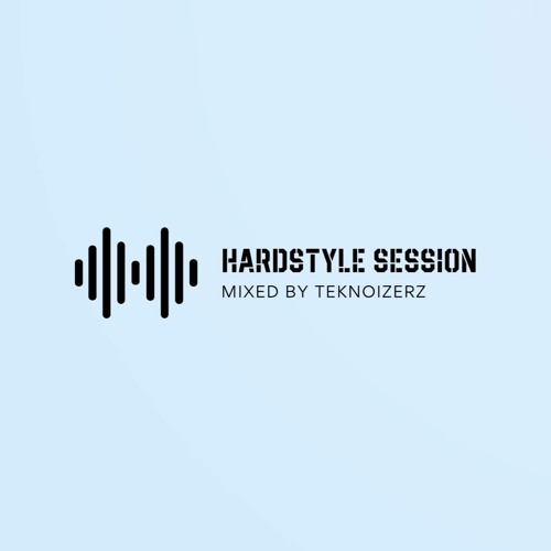 Hardstyle Sessions [Mixed by Teknoizerz]