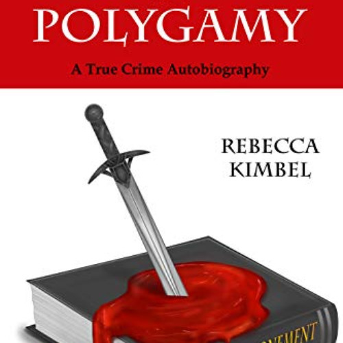 free EBOOK 📂 Born In Polygamy: A True Crime Autobiography by  Rebecca Kimbel EBOOK E