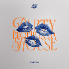 Tineway - Party People In Da House!