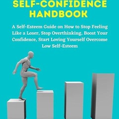 kindle👌 The Self-Confidence Handbook : A Self-Esteem Guide on How to Stop Feeling Like