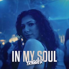 TRIGGER - In My Soul