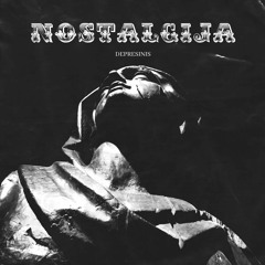 DEPRESINIS - NOSTALGIJA