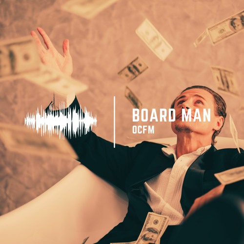 Stream Board Man by OCFM | Listen online for free on SoundCloud