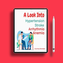 A LOOK INTO: HYPERTENSION, STROKE , ARRHYTHMIA, ANEMIA: A colorful book about cardiovascular Il