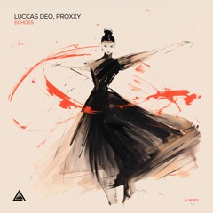 Luccas Deo, Proxxy - Echoes