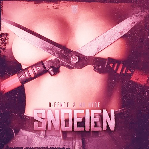 D - Fence & Mr. Hyde - Snoeien (NULLIFY EDIT) FREE DL