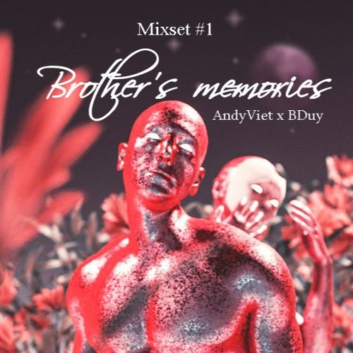 Brothers' memories - AndyViet x BDUY