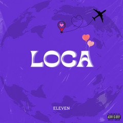 ELEVEN - Loca