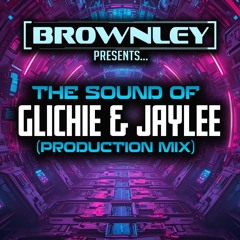 Brownley - The Sound Of Glichie & Jaylee (2025 Production Mix)