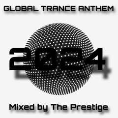 Global Trance Anthem 2024 Mixed By The Prestige