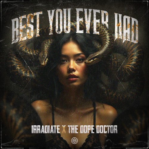 Irradiate & The Dope Doctor - Best You've Ever Had