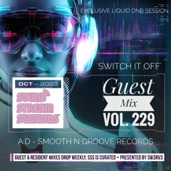 Guest Mix Vol. 229 'Switch it Off' (A:D - Smooth N Groove) Exclusive DnB Session