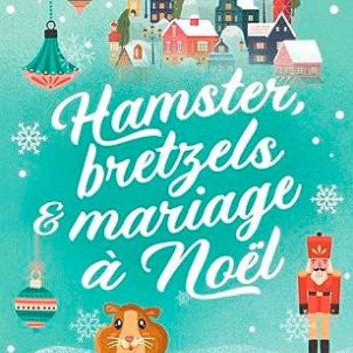 Télécharger eBook Hamster, bretzels et mariage à Noël pour votre lecture en ligne rEaFH