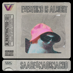 EVERYTHING IS ALRIGHT W/ NAORNACHO