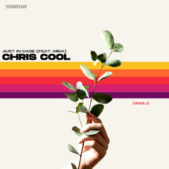 Chris Cool – Just In Case (feat. Mira)