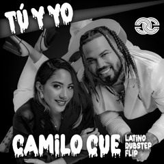BRRAY & RAiNAO - TÚ Y YO (CAMiLO CUE LATiNO DUBSTEP FLiP) [FREE DOWNLOAD]