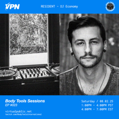 Body Tools Sessions: 023 w/ Resident: DJ Economy - Live on VPN Radio (08/02/25)