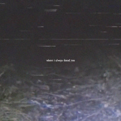 where i always found you