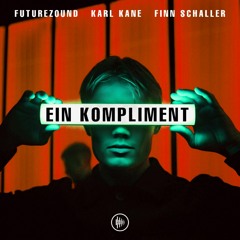 Futurezound X KARL KANE X Finn Schaller - Ein Kompliment