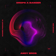 Banger Podcast #10 by Andy Bros