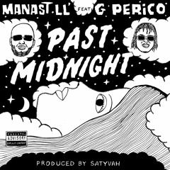 Manast LL' & Satyvah - Past Midnight (Feat. G Perico)