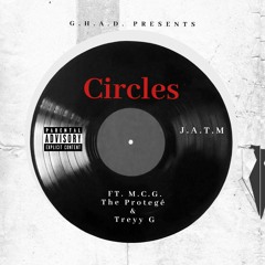 CIRCLES FT. M.C.G THE PROTEGE, TREYY G