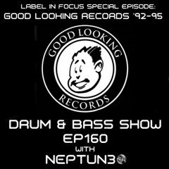 Drum & Bass Show Ep160  Label In Focus: GOOD LOOKING RECORDS '92-95