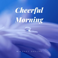 Michael OnLine - Cheerful Morning (Happy Fun Children's Copyright Free Music)