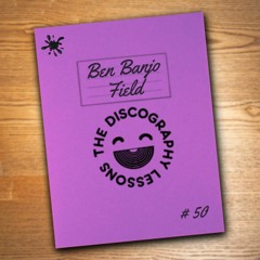 Ben Banjo Field - The Discography Lessons # 50