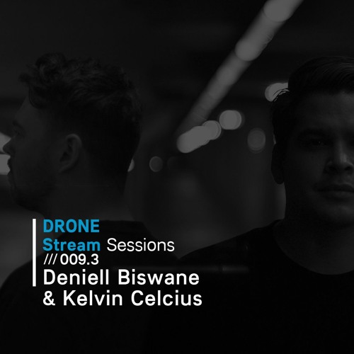 Drone Stream Sessions /// 009.3 - Deniell Biswane & Kelvin Celcius
