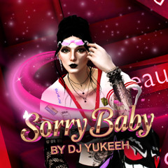 Sorry Baby By Dj Yukeeh
