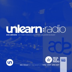 Doc Brown // Unlearn:Radio #152 (October 2023)