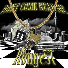 DONT COME NEAR ME