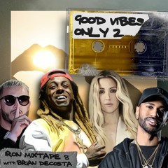 GOOD VIBES ONLY 2 | Chill, Rap, Pop Mix | IRON MIXTAPE 008