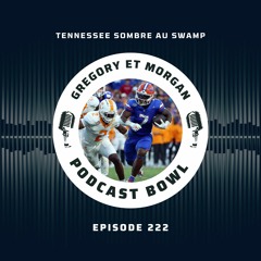 Podcast Bowl – Episode 222 : Tennessee sombre au Swamp