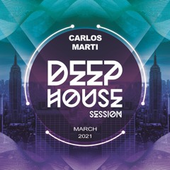 Carlos Marti_Deep House Session March 2021