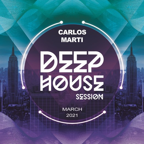 Carlos Marti_Deep House Session March 2021