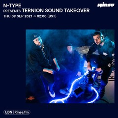 N-Type Presents Ternion Sound Takeover on Rinse Fm - 9th Sept 2021
