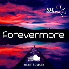 FOREVERMORE - Martin Hepburn's Emotional Uplifting Mix