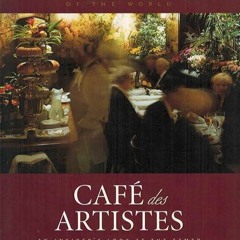 read✔ Cafe des Artistes: An Insider's Look at the Famed Restaurant and Its Cuisine (Great Restau