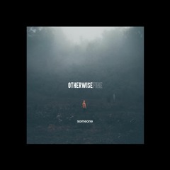 Otherwise Fine - Someone