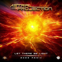 Astral Projection - Let There Be Light (2023 Remix)
