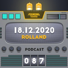 Rolland - Pounding Tekkno Podcast #87