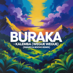 Buraka - Kalemba (Wegue Wegue) (Swaro & Boove REMIX)