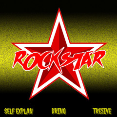 Drino ft. Self & Tre5ive “Rockstar”