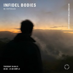 Infidel Bodies 07 w/ Evitceles@ Internet Public Radio, 29.06.21