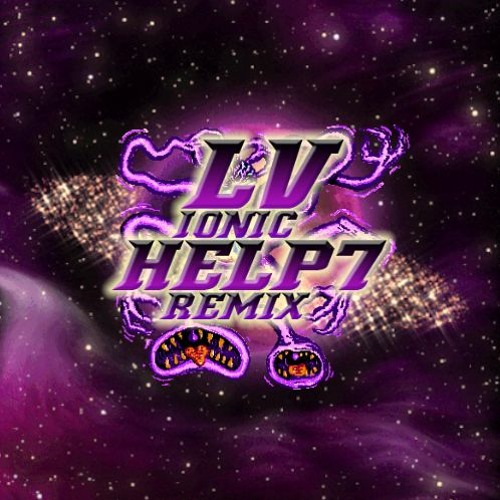 LV - IONIC [HELP7 REMIX]