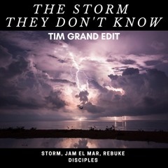 Storm, Jam El Mar, Rebuke & Disciples - The Storm They Don't Know (Tim Grand Edit)