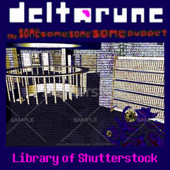 Library Of Shutterstock - [Deltarune; The Same Same Same Same Puppet]