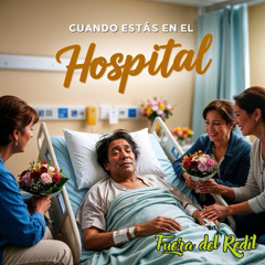 Cuando Estas en el Hospital